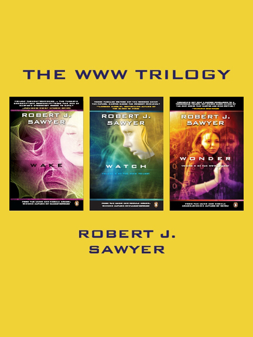 Title details for The WWW Trilogy by Robert J Sawyer - Available
